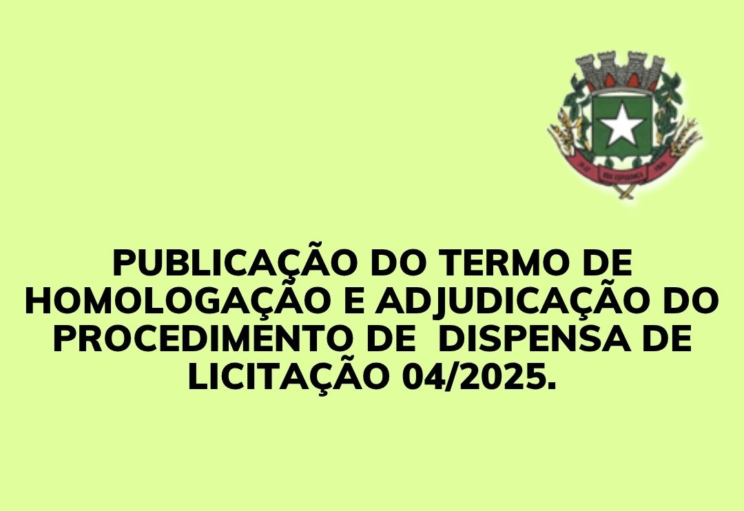 Publicação do Termo de Homologação e Adjudicação do Procedimento de dispensa de Licitação n. 04/2025