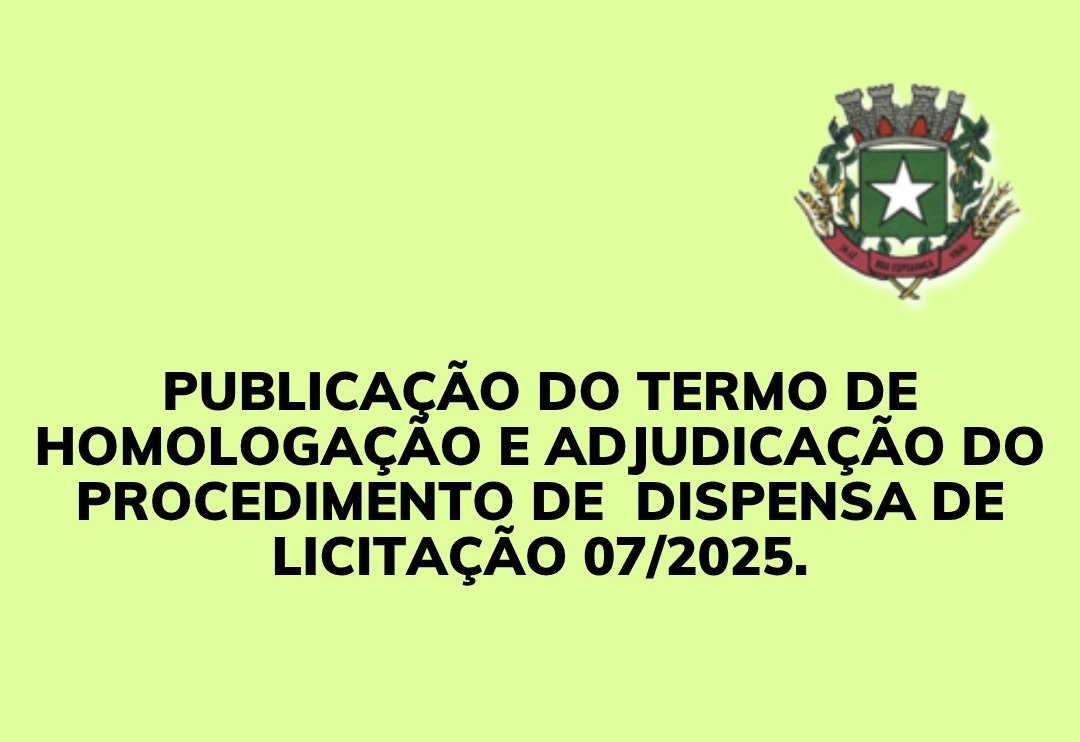 Publicação do Termo de Homologação e Adjudicação do Procedimento de dispensa de Licitação n. 07/2025