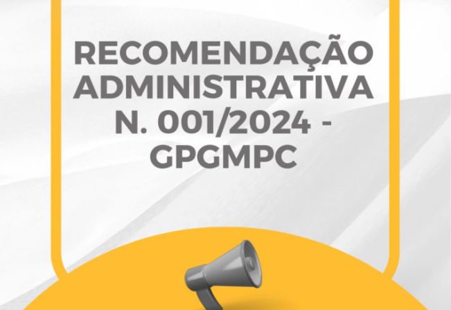 RECOMENDAÇÃO ADMINISTRATIVA N. 001/2024 - GPGMPC