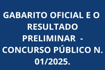 GABARITO OFICIAL E O  RESULTADO PRELIMINAR  - CONCURSO PÚBLICO N. 01/2025.